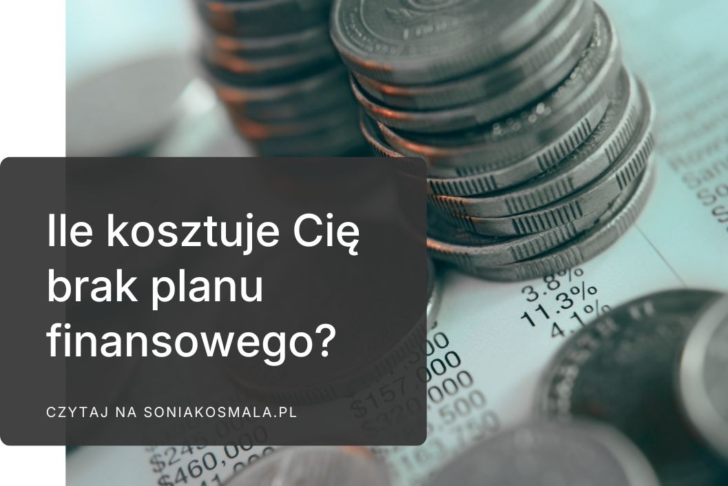 Ile naprawdę kosztuje brak planu finansowego? Rachunki, których&nbsp;nikt nie&nbsp;robi
