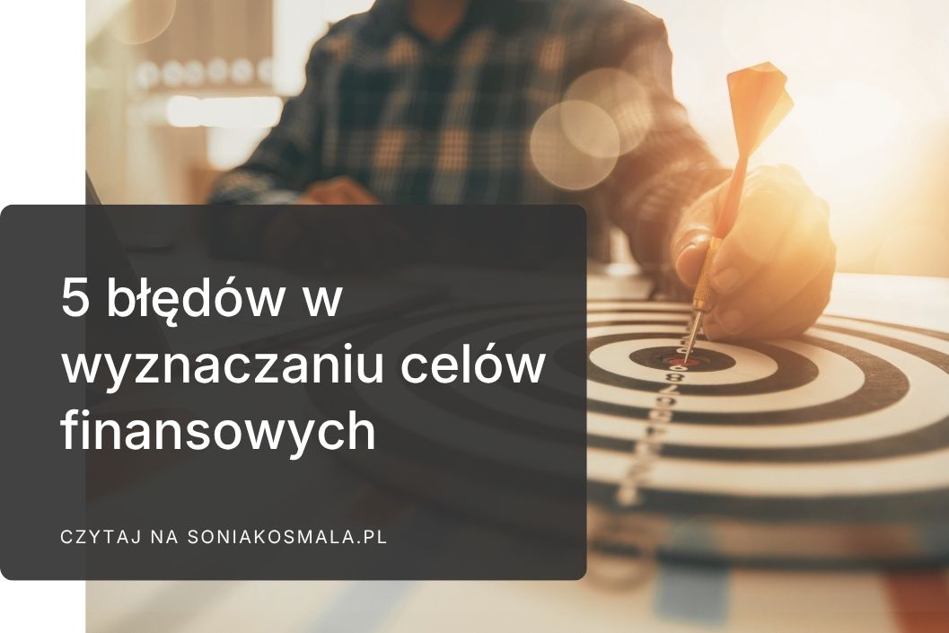błędy w wyznaczaniu celów finansowych