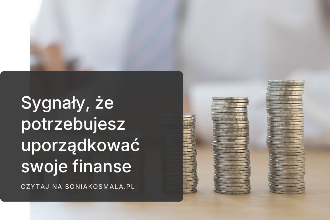 7 sygnałów, że&nbsp;Twoje&nbsp;finanse potrzebują uporządkowania