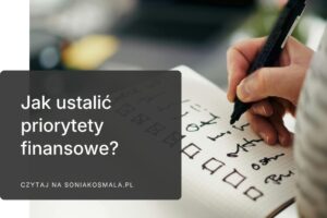 Jak ustalić priorytety finansowe, gdy masz kilka celów jednocześnie?